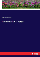 Life of William T. Porter