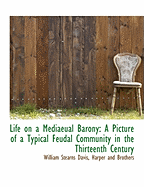 Life on a Mediaeual Barony: A Picture of a Typical Feudal Community in the Thirteenth Century