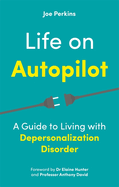 Life on Autopilot: A Guide to Living with Depersonalization Disorder