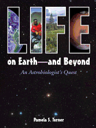 Life on Earth: And Beyond: An Astrobiologist's Quest - Turner, Pamela S
