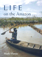 Life on the Amazon: The Anthropology of a Brazilian Peasant Village