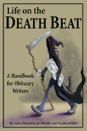 Life on the Death Beat: A Handbook for Obituary Writers