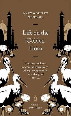 Life on the Golden Horn - Montagu, Mary Wortley