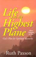 Life on the Highest Plane: God's Plan for Spiritual Maturity