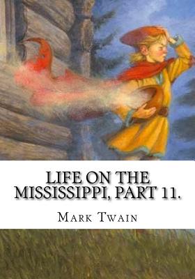 Life on the Mississippi, Part 11. - Twain, Mark