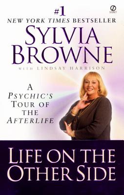 Life on the Other Side: A Psychic's Tour of the Afterlife - Browne, Sylvia, and Harrison, Lindsay