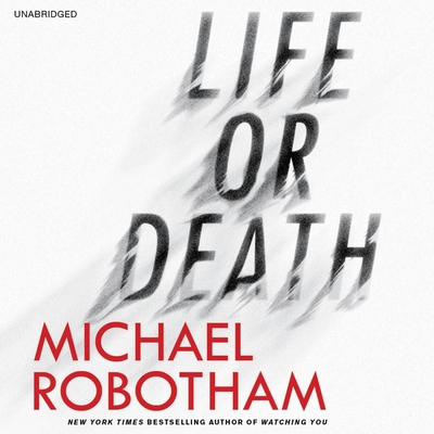 Life or Death - Robotham, Michael, and Chancer, John (Read by)