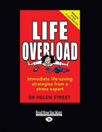 Life Overload: Immediate Life-Saving Strategies from a Stress Expert