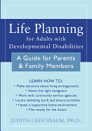 Life Planning for Adults with Developmental Disabilities: A Guide for Parents & Family Members