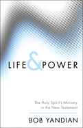 Life & Power: The Holy Spirit's Ministry in the New Testament