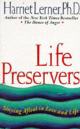 Life Preservers: Wise Advice and Common Sense for Real Relationships - Lerner, Harriet Goldhor
