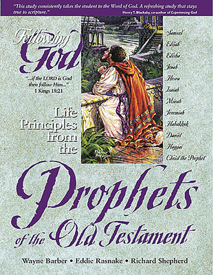 Life Principles from the Prophets of the Old Testament - Barber, Wayne, and Rasnake, Eddie, and Shepherd, Richard
