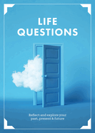 Life Questions: Reflect and Explore Your Past, Present, and Future
