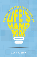 Life? S Handbook: the First Few Steps to a Better You