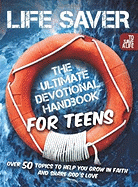 Life Saver: The Ultimate Devotional Handbook for Teens