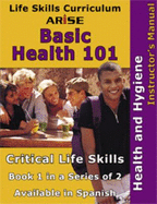 Life Skills Curriculum: Arise Basic Health 101, Book 1: Health & Hygiene (Instructor's Manual)