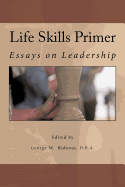 Life Skills Primer: Essays on Leadership