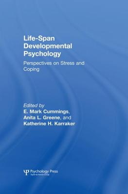 Life-span Developmental Psychology: Perspectives on Stress and Coping - Cummings, E Mark, PhD (Editor), and Greene, Anita L (Editor)