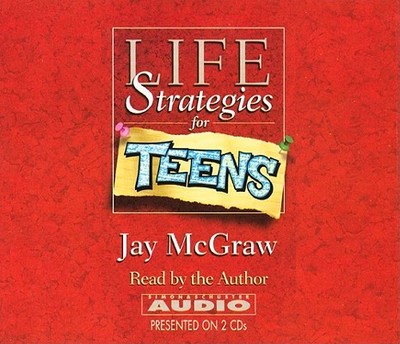 Life Strategies for Teens - McGraw, Jay (Read by)