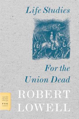Life Studies and for the Union Dead - Lowell, Robert
