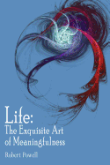 Life: The Exquisite Art of Meaningfulness