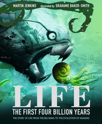 Life: The First Four Billion Years: The Story of Life from the Big Bang to the Evolution of Humans - Jenkins, Martin