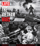Life the Vietnam Wars: The Battles Abroad, the Battles at Home - 50 Years Later