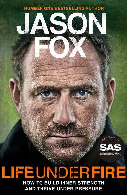 Life Under Fire: How to Build Inner Strength and Thrive Under Pressure - Fox, Jason