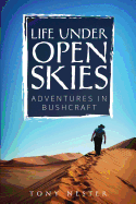 Life Under Open Skies: Adventures in Bushcraft