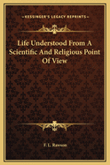 Life Understood from a Scientific and Religious Point of View