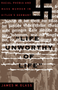 Life Unworthy of Life: Racial Phobia and Mass Murder in Hitler's Germany