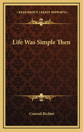 Life Was Simple Then