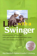 Life with a Swinger: Conversations Off the Tee with Golf Professionals and Their Wives