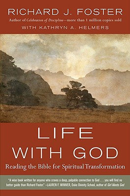 Life with God: Reading the Bible for Spiritual Transformation - Foster, Richard J