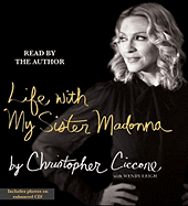 Life with My Sister Madonna - Ciccone, Christopher (Read by), and Leigh, Wendy