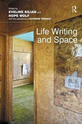 Life Writing and Space - Kilian, Eveline, and Wolf, Hope