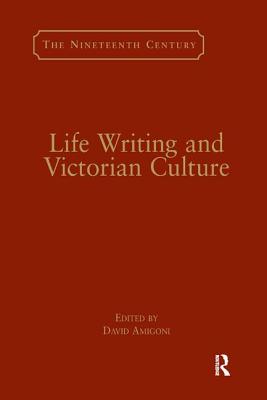 Life Writing and Victorian Culture - Amigoni, David (Editor)