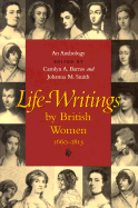 Life-Writings by British Women, 1660-1815: An Anthology