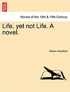 Life, Yet Not Life. a Novel.