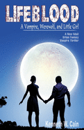 Lifeblood (a New Adult Urban Fantasy Vampire Thriller): A Vampire, Werewolf, and Little Girl