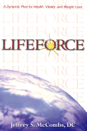 Lifeforce: A Dynamic Plan for Health, Vitality and Weight Los