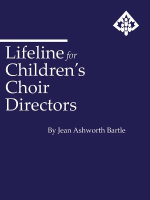 Lifeline for Children's Choir Directors - Bartle, Jean Ashworth