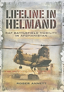 Lifeline in Helmand: RAF Battlefield Mobility in Afghanistan