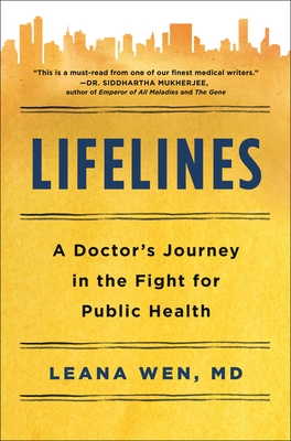 Lifelines: A Doctor's Journey in the Fight for Public Health - Wen, Leana, Dr.