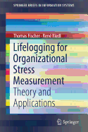 Lifelogging for Organizational Stress Measurement: Theory and Applications