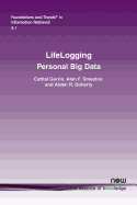 Lifelogging: Personal Big Data