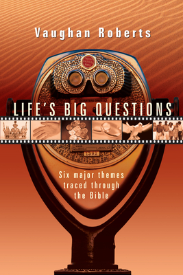 Life's Big Questions: Six Major Themes Traced Through the Bible - Roberts, Vaughan