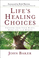 Life's Healing Choices: Freedom from Your Hurts, Hang-Ups, and Habits