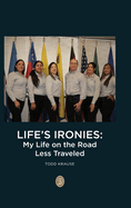 Life's Ironies: My Life on the Road Less Traveled