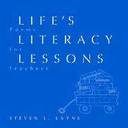 Life's Literacy Lessons: Poems for Teachers, - Layne, Steven L